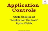 1 Copyright © 2014 M. E. Kabay. All rights reserved. Application Controls CSH5 Chapter 52 “Application Controls” Myles Walsh.