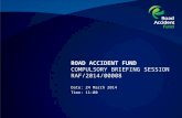ROAD ACCIDENT FUND COMPULSORY BRIEFING SESSION RAF/2014/00008 Date: 24 March 2014 Time: 11:00.
