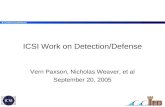 ICSI Detection/Defense ICSI Work on Detection/Defense Vern Paxson, Nicholas Weaver, et al September 20, 2005.