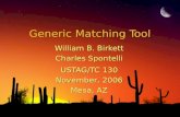 Generic Matching Tool William B. Birkett Charles Spontelli USTAG/TC 130 November, 2006 Mesa, AZ William B. Birkett Charles Spontelli USTAG/TC 130 November,