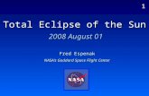 Total Eclipse of the Sun 2008 August 01 Fred Espenak NASA’s Goddard Space Flight Center 1.
