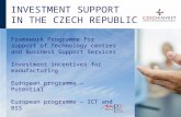 INVESTMENT SUPPORT IN THE CZECH REPUBLIC Framework Programme for support of Technology centres and Business Support Services Investment incentives for.