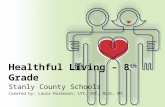 Healthful Living – 8 th Grade Stanly County Schools Created by: Laura Harbeson; LPC, NCC, NCSC, MS.