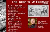 The Dean’s Office King’s College London founded in 1829 as a religious foundation – a Church of England College History of mergers with other institutions.