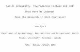 Social Inequality, Psychosocial Factors and CHD: What Have We Learned from the Research in Rich Countries? John Lynch Department of Epidemiology, Biostatistics.