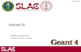 Geant4 v9.5 Kernel III Makoto Asai (SLAC) Geant4 Tutorial Course.