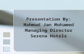 Presentation By: Mahmud Jan Mohamed Managing Director Serena Hotels.