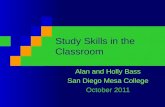 Study Skills in the Classroom Alan and Holly Bass San Diego Mesa College October 2011.