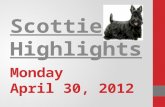 Monday April 30, 2012 Scottie Highlights. Menu Shredded Chicken or Sausage/Cheese Sandwich Green Beans Applesauce.