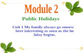 Public Holidays Unit 1 My family always go somewhere interesting as soon as the holiday begins.