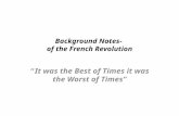 Background Notes- of the French Revolution “It was the Best of Times it was the Worst of Times”