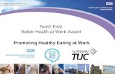 North East Better Health at Work Award Promoting Healthy Eating at Work.