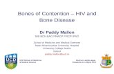 Bones of Contention – HIV and Bone Disease Dr Paddy Mallon MB BCh BAO FRACP FRCPI PhD School of Medicine and Medical Sciences Mater Misericordiae University.