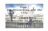 Cupp, the University and the City The ´cooperative´ university in Brighton June 2012.