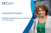 Universal Credit Digital Champions in Libraries 17 th Sept 2015.