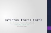 Tarleton Travel Cards By: Accounts Payable Department travel@tarleton.edu 254-968-9434.
