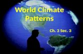World Climate Patterns Ch. 3 Sec. 3 Climate Regions Geographers divide the Earth into regions that have similar climates. Geographers divide the Earth.