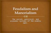 The social, political, and economic systems of the middle ages.
