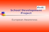 School Development Project European Awareness. SOCRATES Comenius 1 – School partnerships School Projects Language Projects School Development Projects.
