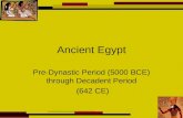 Ancient Egypt Pre-Dynastic Period (5000 BCE) through Decadent Period (642 CE)