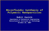 Microfluidic Synthesis of Polymeric Nanoparticles Rohit Karnik Department of Mechanical Engineering Massachusetts Institute of Technology October 25, 2007.