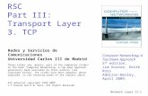 Network LayerII-1 RSC Part III: Transport Layer 3. TCP Redes y Servicios de Comunicaciones Universidad Carlos III de Madrid These slides are, mainly, part.