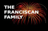 THE FRANCISCAN FAMILY.. FRANCISCAN FAMILY HISTORY FRANCISCAN FAMILY HISTORY SFO HISTORY SFO HISTORY.