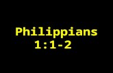Philippians 1:1-2. Philippians 1:1-2: “Paul and Timothy, servants of Christ Jesus, To all the saints in Christ Jesus who are at Philippi, with the overseers.