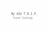 My ASU T.R.I.P. Travel Training. Topics Overview Resources General Information Profile setup (review) Travel requests and preapproval Booking Travel.