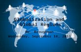 Globalization and Global Regions Mr. Broughman Wednesday, September 18, 2013.