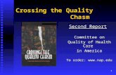 1 Crossing the Quality Chasm Second Report Committee on Quality of Health Care in America To order: .