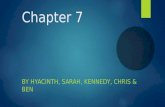 Chapter 7 BY HYACINTH, SARAH, KENNEDY, CHRIS & BEN.