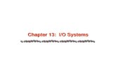 Chapter 13: I/O Systems. 13.2 Silberschatz, Galvin and Gagne ©2005 AE4B33OSS Chapter 13: I/O Systems I/O Hardware Application I/O Interface Kernel I/O.