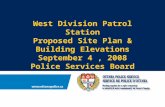West Division Patrol Station Proposed Site Plan & Building Elevations September 4, 2008 Police Services Board.
