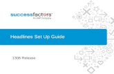 Headlines Set Up Guide 1308 Release. 2 SuccessFactors Proprietary and Confidential © 2012 SuccessFactors, An SAP Company. All rights reserved. Table of.