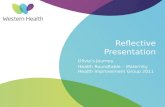 Reflective Presentation Olivia’s Journey Health Roundtable – Maternity Health Improvement Group 2011.