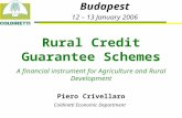 Budapest 12 – 13 January 2006 Rural Credit Guarantee Schemes A financial instrument for Agriculture and Rural Development Piero Crivellaro Coldiretti Economic.