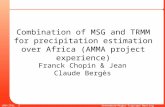 LMD/IPSL 1 Ahmedabad Megha-Tropique Meeting 17-20 October 2005 Combination of MSG and TRMM for precipitation estimation over Africa (AMMA project experience)