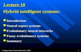 © Negnevitsky, Pearson Education, 2005 1 Lecture 10 Introduction Introduction Neural expert systems Neural expert systems Evolutionary neural networks.
