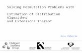 Solving Permutation Problems with Estimation of Distribution Algorithms and Extensions Thereof Josu Ceberio.