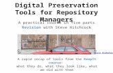 Digital Preservation Tools for Repository Managers A practical course in five parts Revision with Steve Hitchcock By Chris Blakeley A rapid recap of tools.