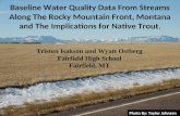 Baseline Water Quality Data From Streams Along The Rocky Mountain Front, Montana and The Implications for Native Trout. Photo By: Taylor Johnson Triston.
