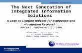 THOMSON SCIENTIFIC The Next Generation of Integrated Information Solutions A Look at Citation Indexes for Evaluation and Navigating Research CONCERT, November.