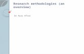 Research methodologies (an overview) Dr Ayaz Afsar.