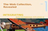 The Web Collection, Revealed MACROMEDIA STUDIO 8 INTEGRATING.