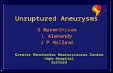 Unruptured Aneurysms G Narenthiran L Alakandy J P Holland Greater Manchester Neurosciences Centre Hope Hospital Salford.