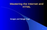 1 Mastering the Internet and HTML Images and Image Tags.