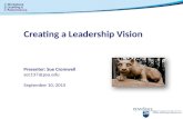 Creating a Leadership Vision Presenter: Sue Cromwell sec137@psu.edu September 10, 2015.