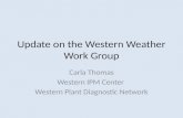 Update on the Western Weather Work Group Carla Thomas Western IPM Center Western Plant Diagnostic Network.