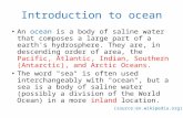 Introduction to ocean An ocean is a body of saline water that composes a large part of a earth's hydrosphere. They are, in descending order of area, the.